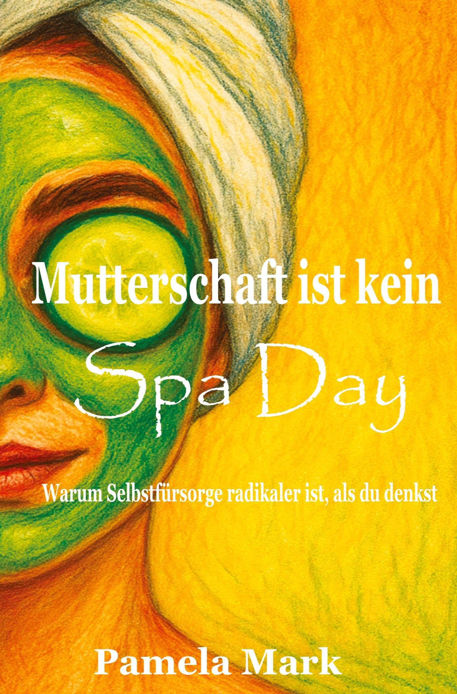 Mutterschaft ist kein Spa Day Psychology