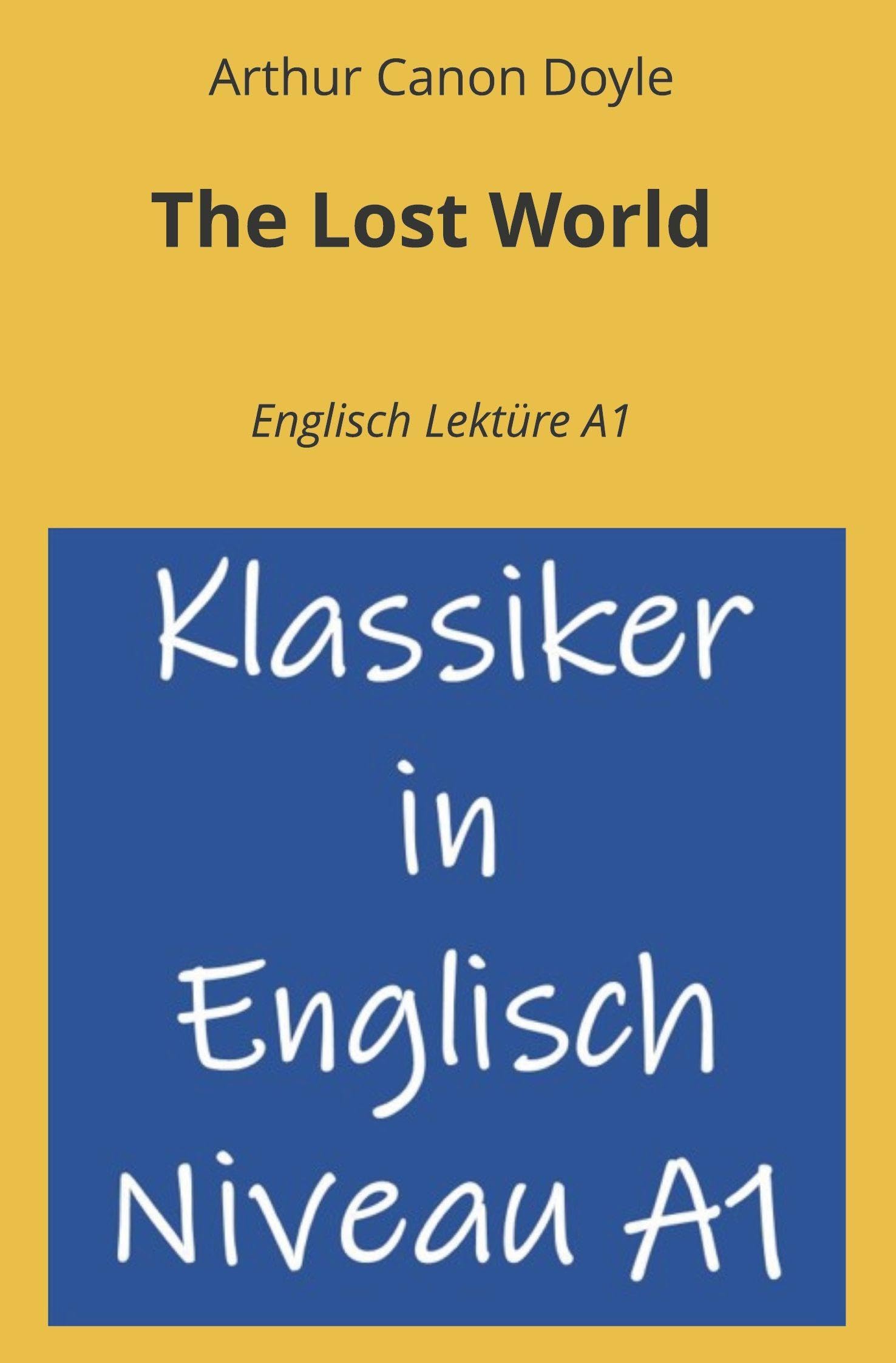The Lost World: Englisch Lektüre A1 Classics