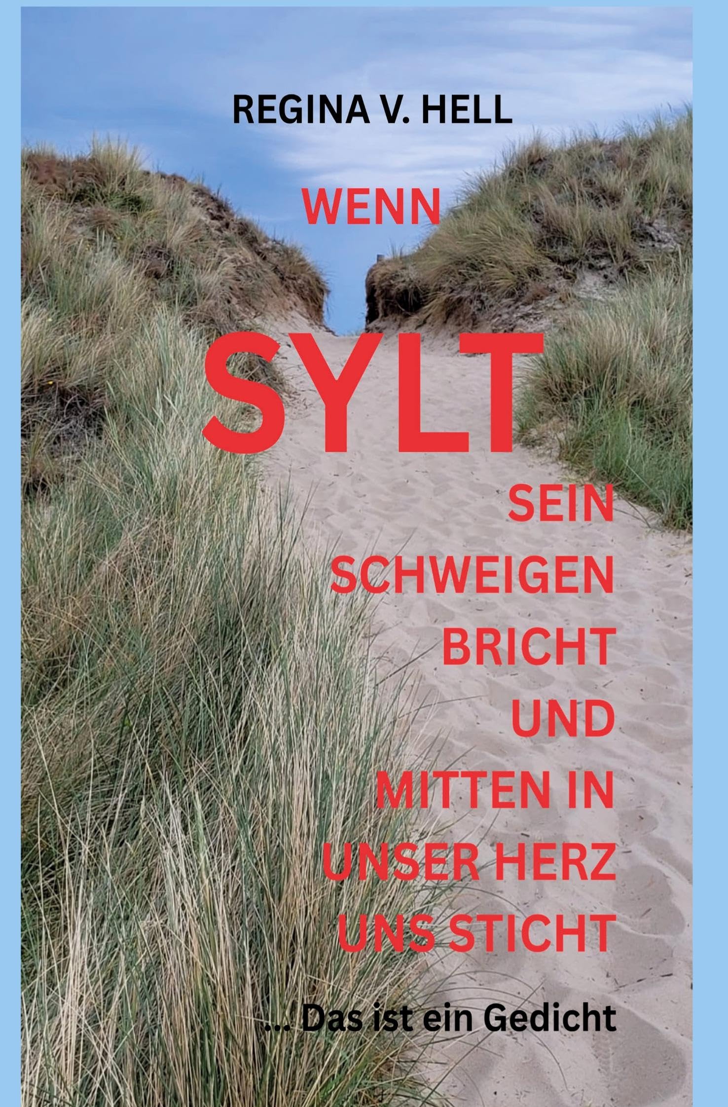 WENN SYLT SEIN SCHWEIGEN BRICHT UND MITTEN IN UNSER HERZ UNS STICHT Poetry