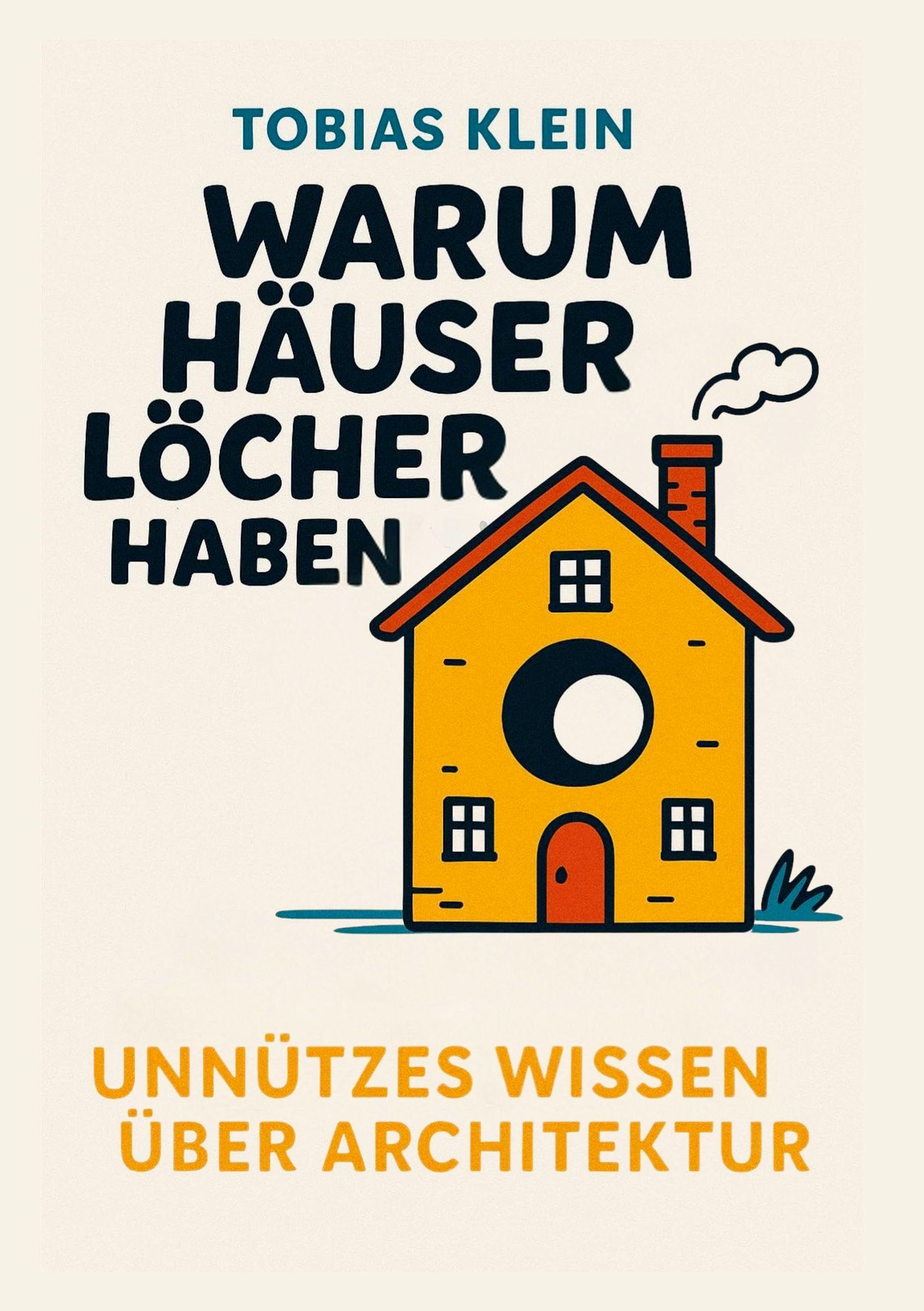 Warum Häuser Löcher haben Architecture