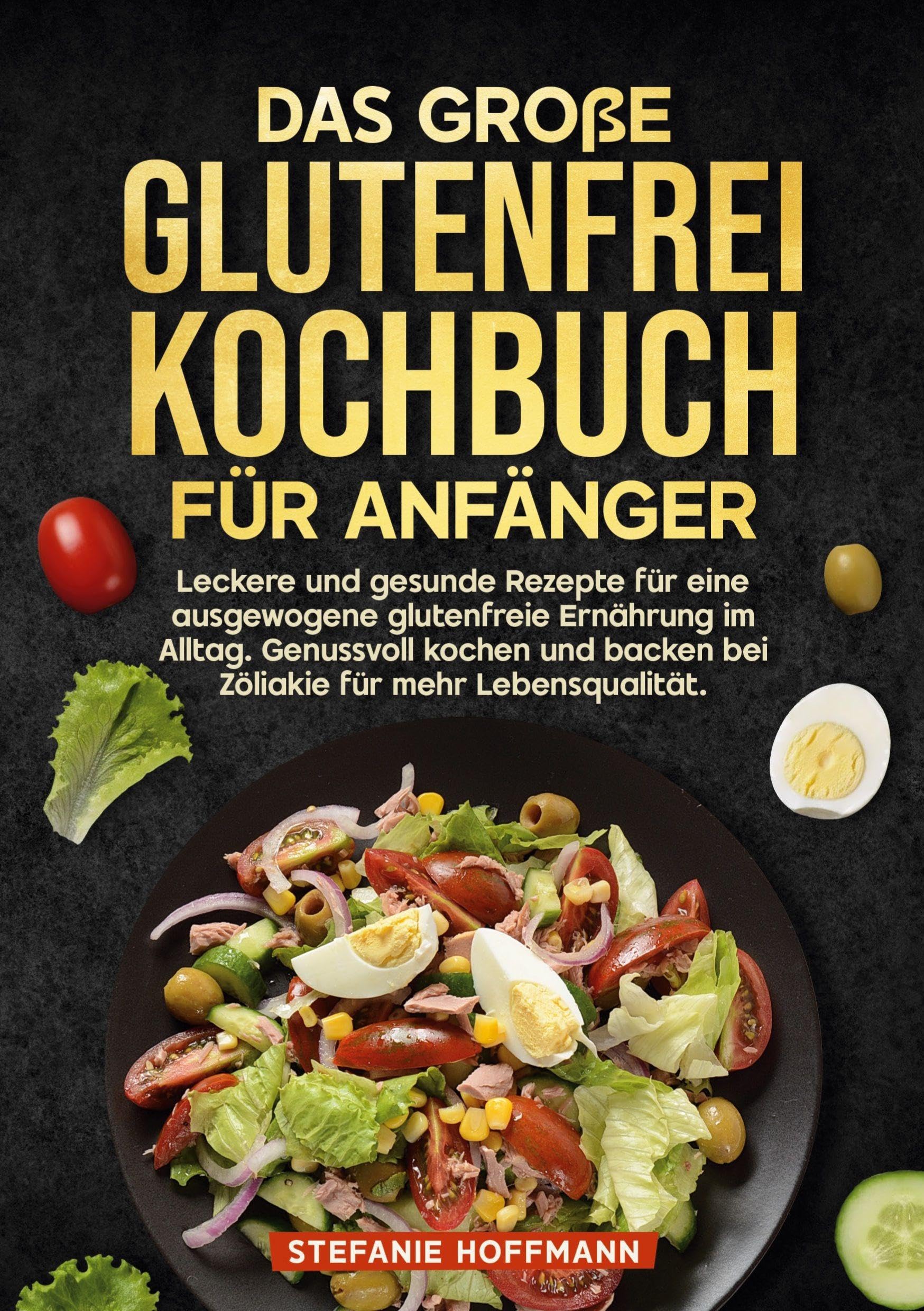 Das große Glutenfrei Kochbuch für Anfänger Leisure, Home & Garden