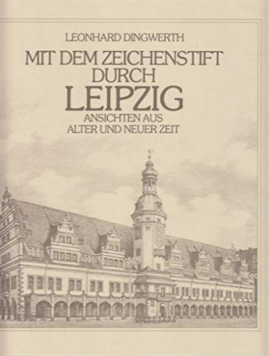 Mit dem Zeichenstift durch Leipzig: Ansichten aus alter und neuer Zeit Travel