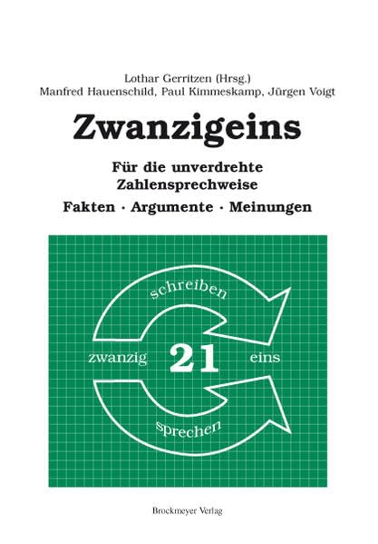 Zwanzigeins: Für die unverdrehte Zahlensprechweise. Fakten, Argumente und Meinungen Mathematics