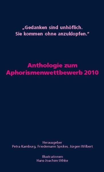 Gedanken sind unhöflich. Sie kommen ohne anzuklopfen.: Anthologie zum Aphorismenwettbewerb 2010 Contemporary literature Books