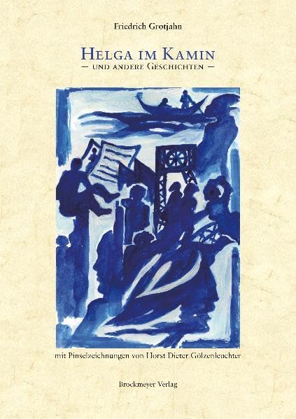 Helga im Kamin und andere Geschichten.: Und andere Geschichten. Mit Pinselzeichnungen von Horst Dieter Gölzenleuchter Contemporary literature Books
