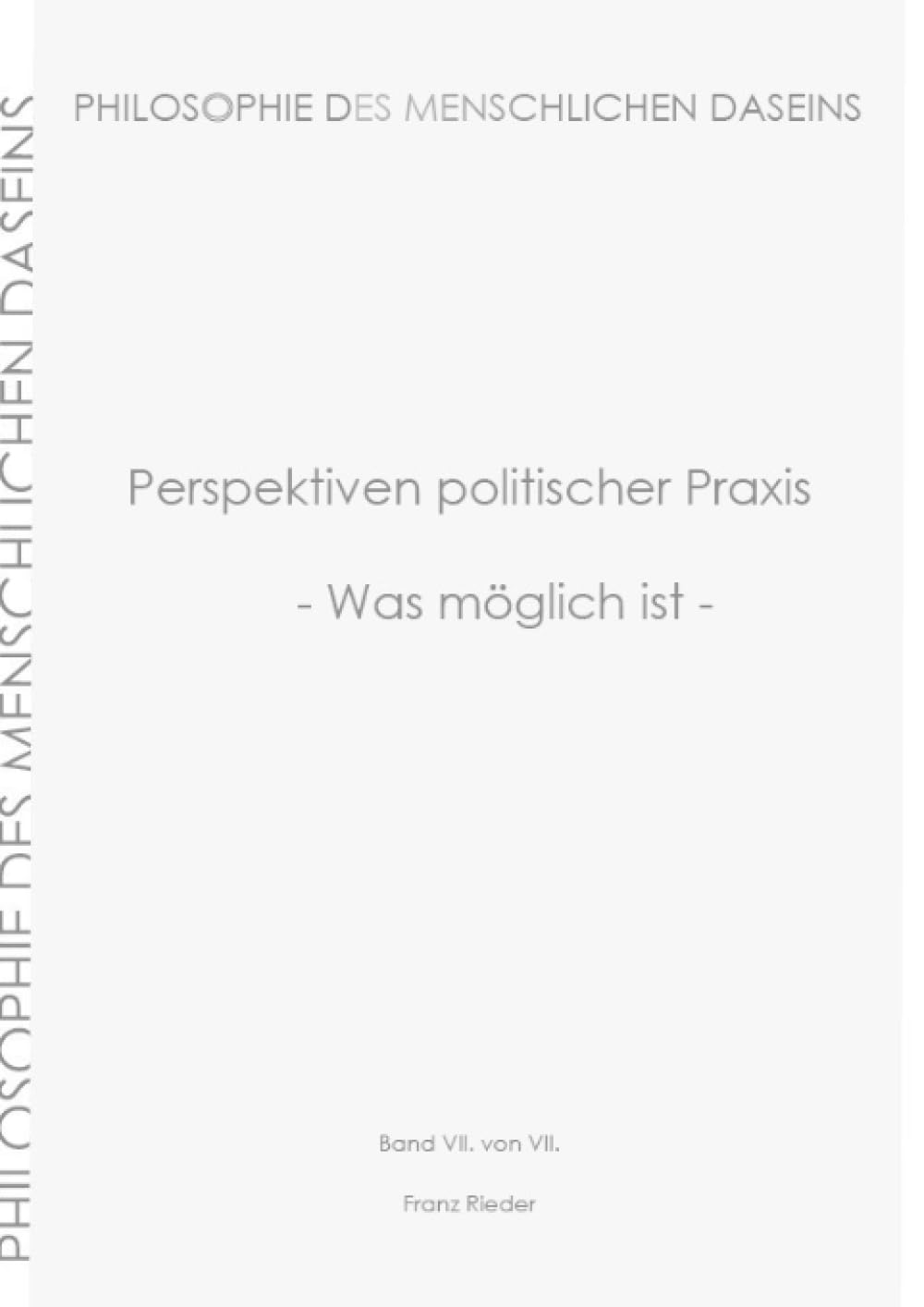 Perspektiven: - Was möglich ist - (Philosophie des menschlichen Daseins in 7 Bänden) Philosophy