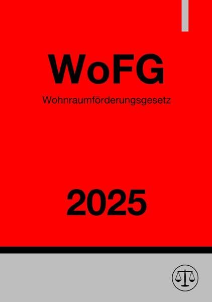 Wohnraumförderungsgesetz - WoFG 2025: Gesetz über die soziale Wohnraumförderung Law