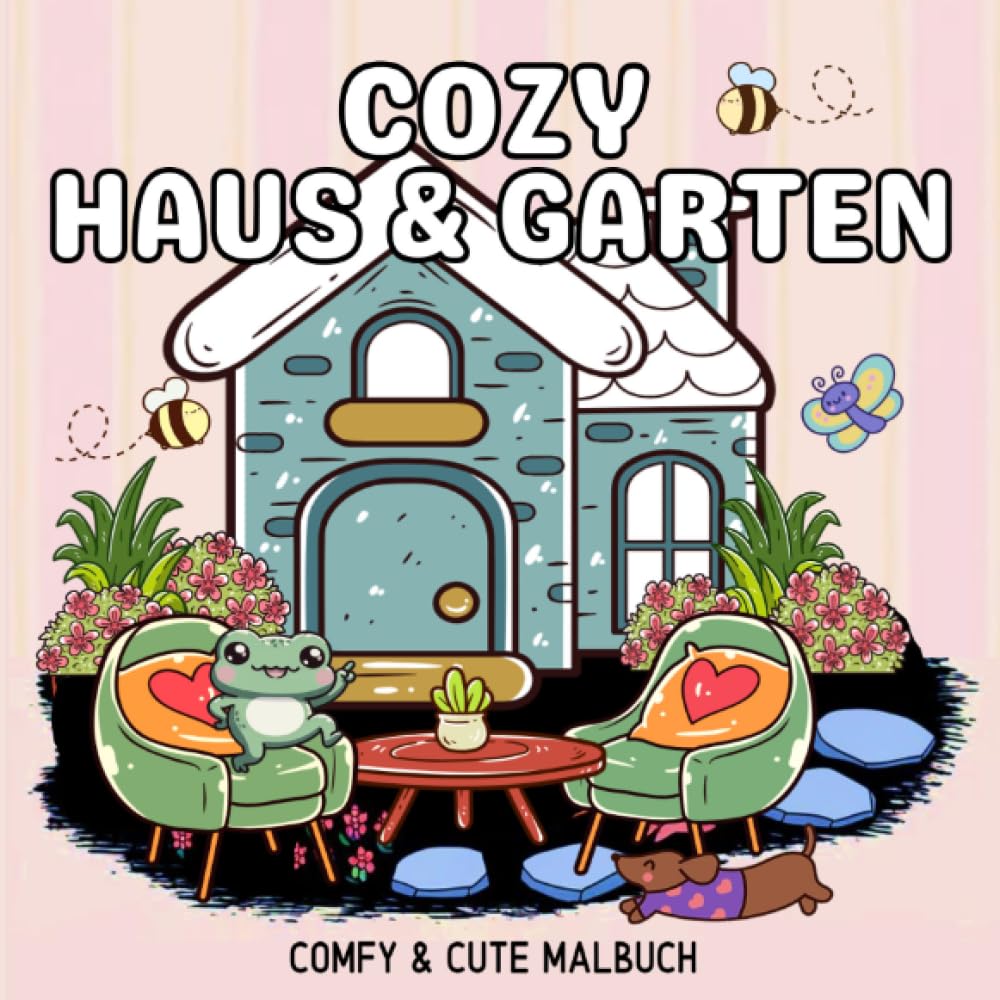 Cozy Malbuch Haus und Garten Cute und Comfy - Malbuch für Erwachsene: Einfaches Malbuch Cozy Home Gartenmotive Tiere Cute und Chill Malbuch (Cozy Malbücher) Hobbies & Crafts