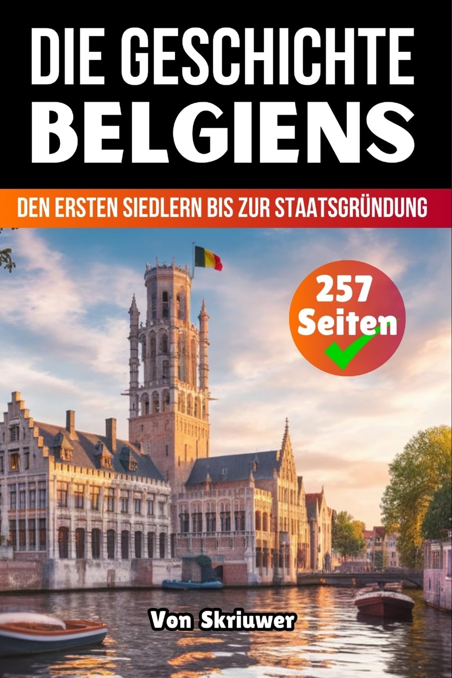 Die Geschichte Belgiens: Von den ersten Siedlern bis zur Staatsgründung Politics & History