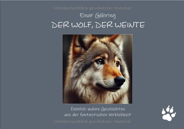 Der Wolf, der weinte: Ziemlich wahre Geschichten aus der fantastischen Wirklichkeit Contemporary literature