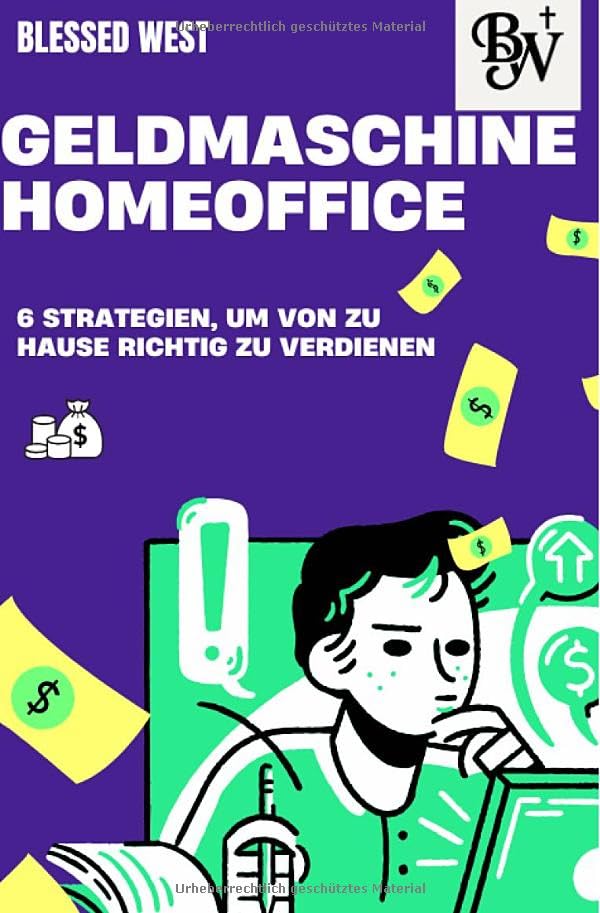Geldmaschine Homeoffice: 6 Strategien um von zu Hause richtig zu verdienen Business, Finance & Career