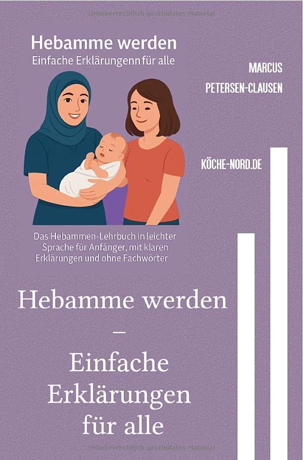 Hebamme werden – Einfache Erklärungen für alle: Das Hebammen-Lehrbuch in leichter Sprache für Anfängerinnen, mit klaren Erklärungen und ohne Fachwörter Medicine
