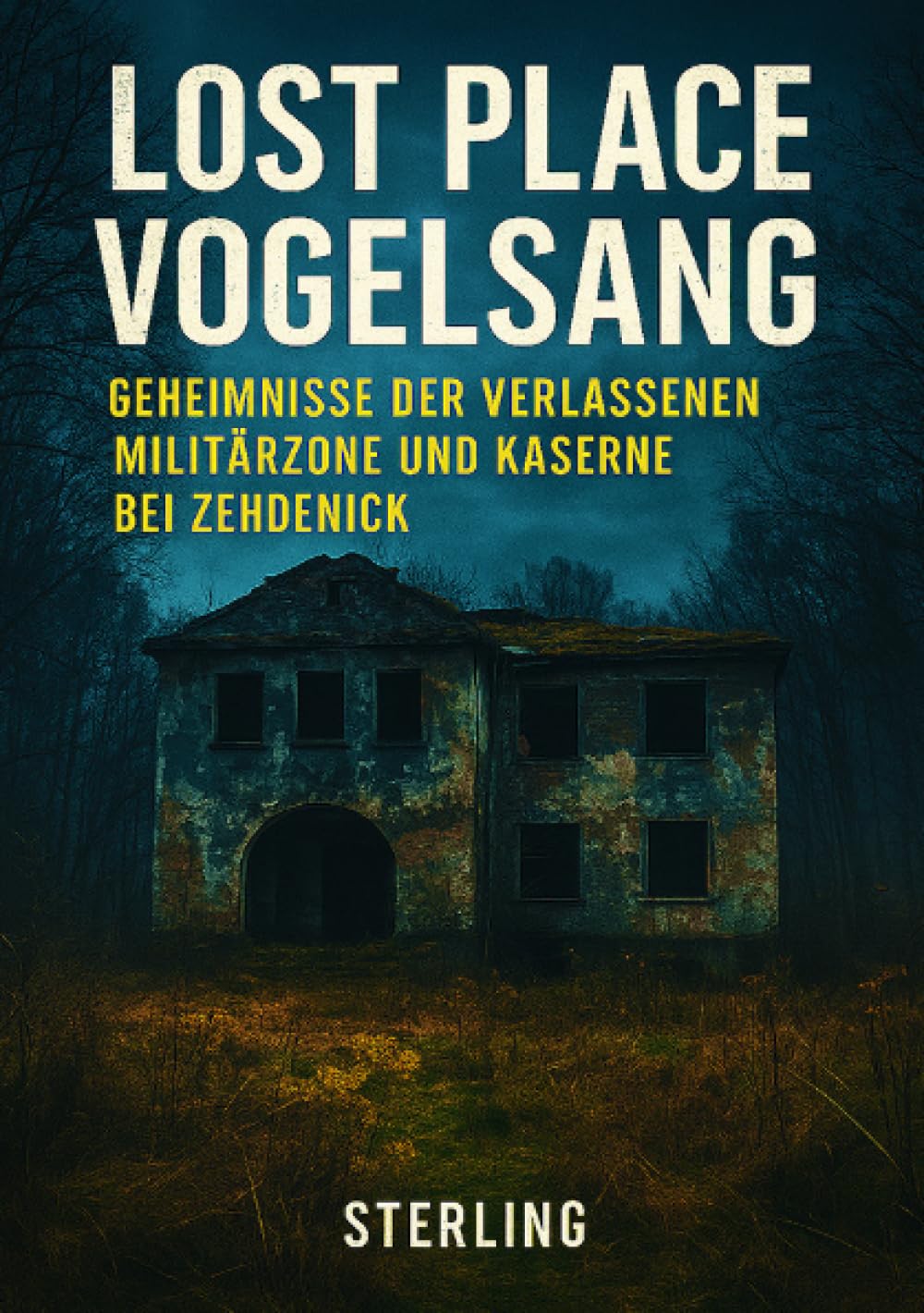 Lost Place Vogelsang I Geheimnisse der verlassenen Militärzone und Kaserne bei Zehdenick: Spannende Einblicke in die Geschichte von Vogelsang und seine Bedeutung im Kalten Krieg Politics & History
