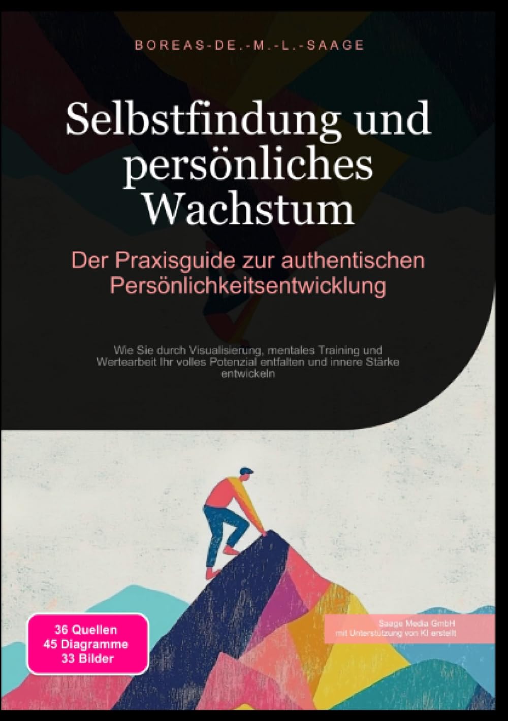 Selbstfindung und persönliches Wachstum: Der Praxisguide zur authentischen Persönlichkeitsentwicklung: Wie Sie durch Visualisierung, mentales Training ... Stärke entwickeln (Selbstentwicklung (DE)) Psychology