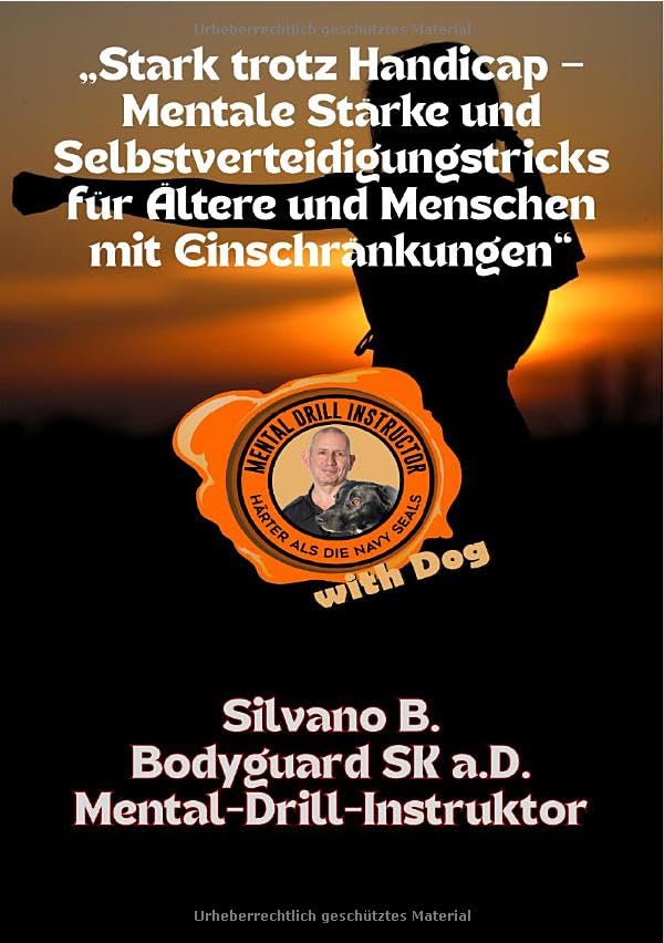 Selbstverteidigung / „Stark trotz Handicap - Mentale Stärke und Selbstverteidigungstricks für Ältere und Menschen mit Einschränkungen": Mentale Stärke ... für Ältere und Menschen mit Einschränkungen Religion & Esotericism