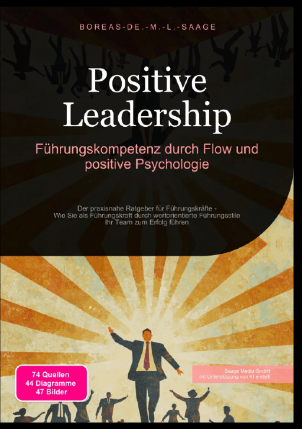Positive Leadership: Führungskompetenz durch Flow und positive Psychologie: Der praxisnahe Ratgeber für Führungskräfte - Wie Sie als Führungskraft ... Ihr Team zum Erfolg führen (Leadership (DE)) Business, Finance & Career