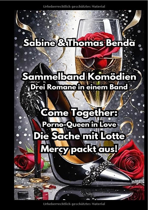 Sammelband Komödien - Drei Romane in einem Band: Come Together: Porno-Queen in Love / Die Sache mit Lotte / Mercy packt aus! Humour & Satire