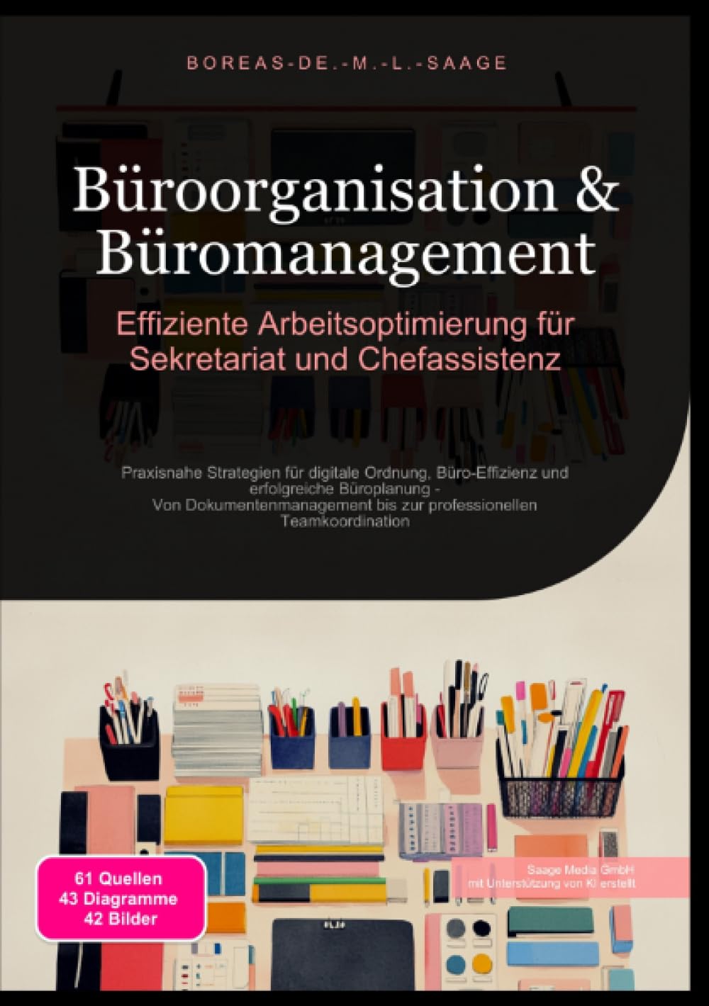 Büroorganisation & Büromanagement: Effiziente Arbeitsoptimierung für Sekretariat und Chefassistenz: Praxisnahe Strategien für digitale Ordnung, ... professionellen Teamkoordination (Büro (DE)) Business, Finance & Career