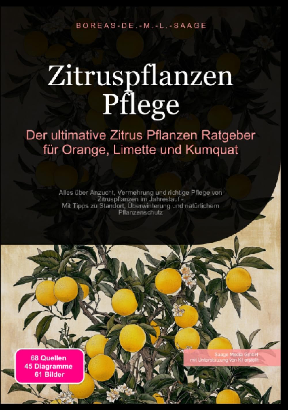 Zitruspflanzen Pflege: Der ultimative Zitrus Pflanzen Ratgeber für Orange, Limette und Kumquat: Alles über Anzucht, Vermehrung und richtige Pflege von ... Pflanzenschutz (Zitrusfrüchte (DE)) Garden & Plants