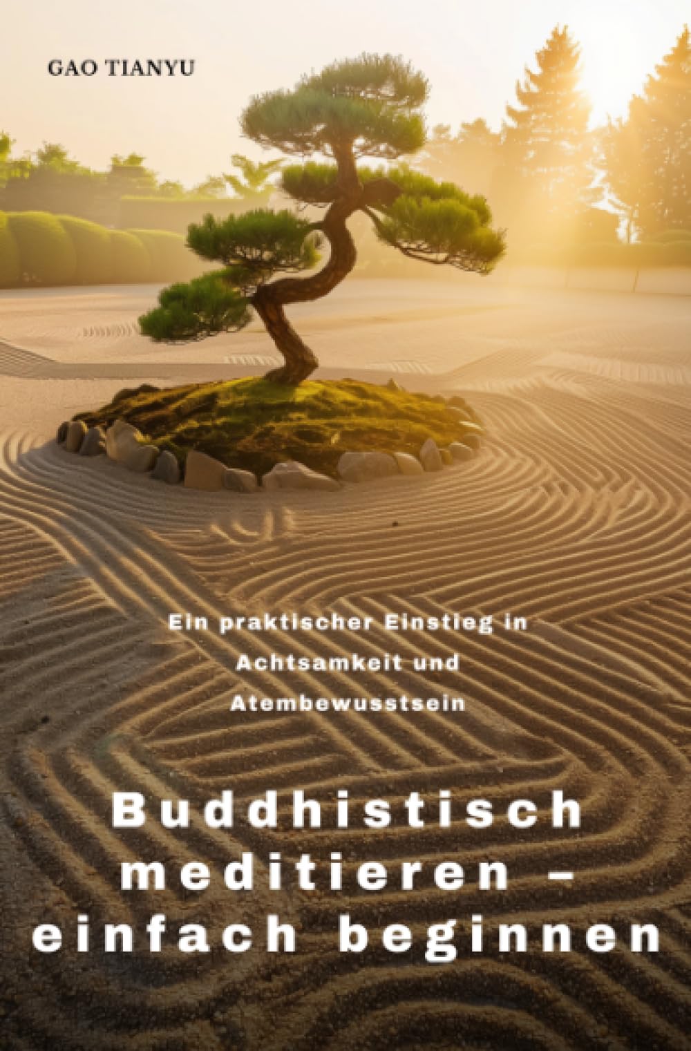 Buddhistisch meditieren – einfach beginnen: Ein praktischer Einstieg in Achtsamkeit und Atembewusstsein Health, Nutrition & Fitness