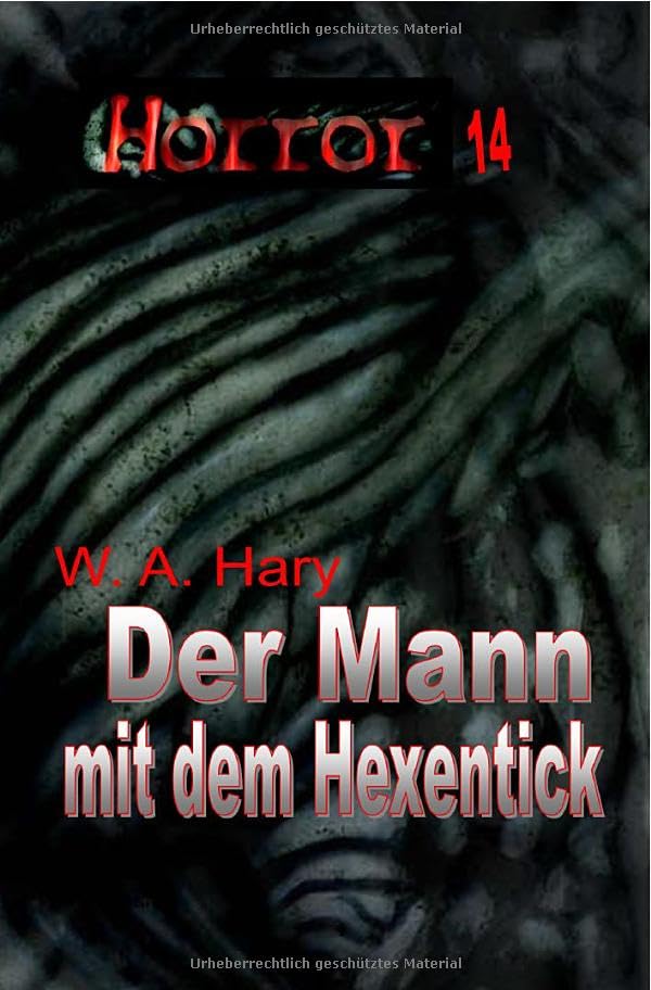 HORROR Buchausgabe / HORROR 014 Buchausgabe: Der Mann mit dem Hexentick: »Er hielt sie für schuldig – drum mussten sie sterben!« Action & Adventure