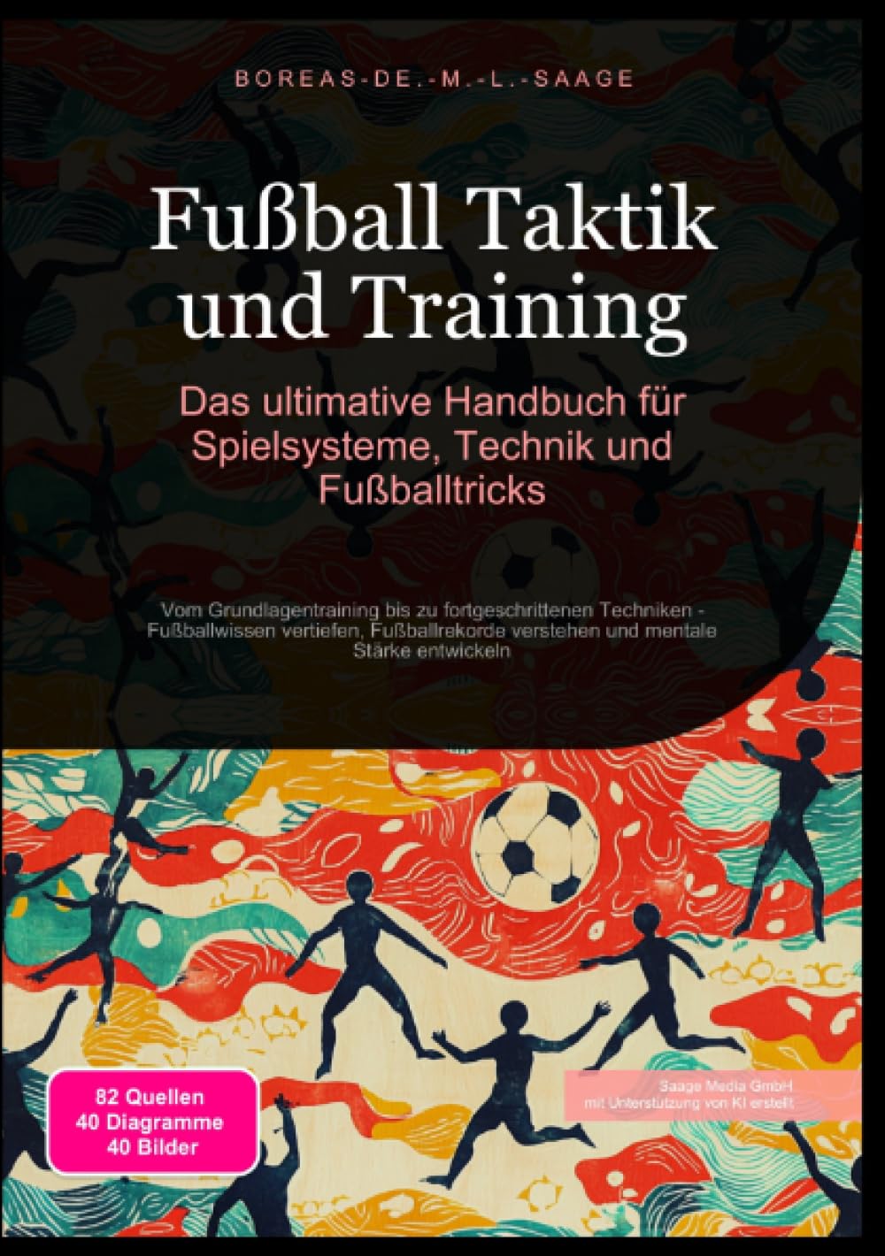 Fußball Taktik und Training: Das ultimative Handbuch für Spielsysteme, Technik und Fußballtricks: Vom Grundlagentraining bis zu fortgeschrittenen ... und mentale Stärke entwickeln (Fußball (DE)) Learning & Reference
