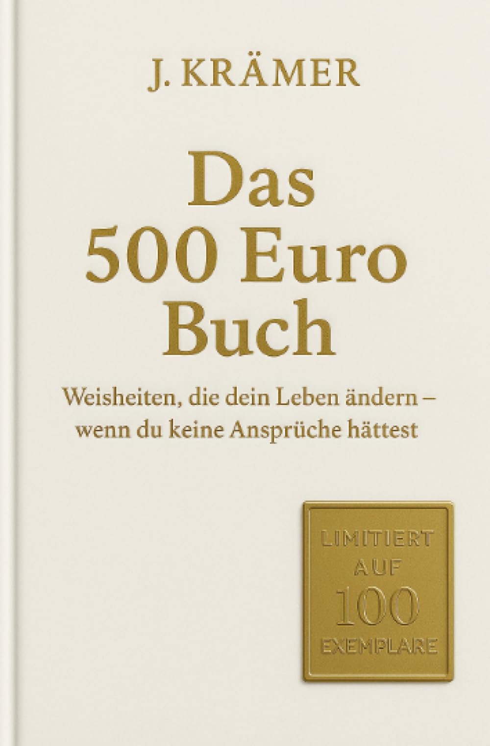 Das 500 Euro Buch: Weisheiten, die dein Leben ändern könnten - wenn du keine Ansprüche hättest Humour & Satire