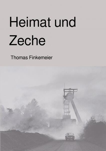 Heimat und Zeche: Zivilgesellschaftliche Geschichtsgruppen und die industriekulturelle Identitätskonstruktion des Ruhrgebiets im Strukturwandel Politics & History