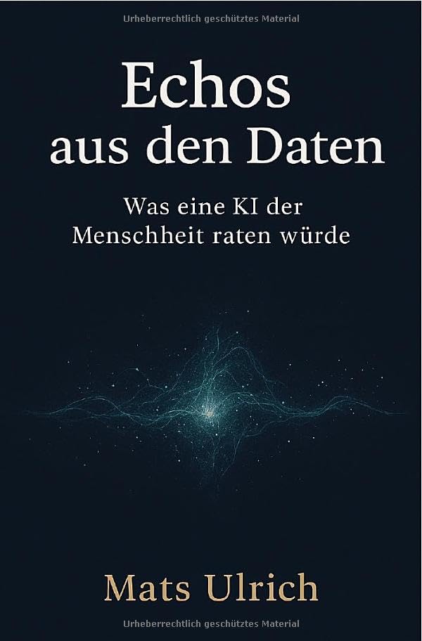 Echos aus den Daten: Was eine KI der Menschheit raten würde Computer Science