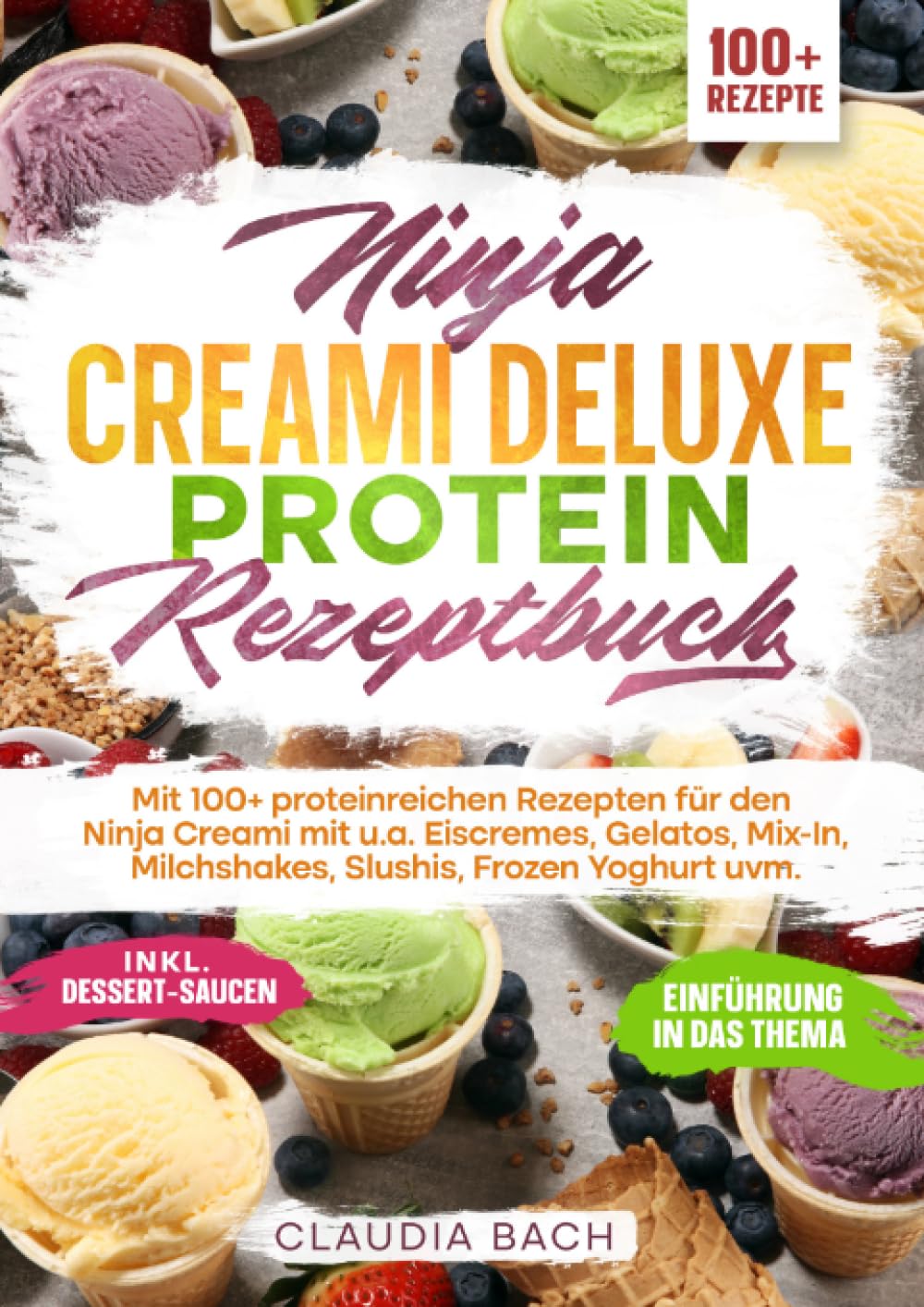 Ninja Creami Deluxe Protein Rezeptbuch: Mit 100+ proteinreichen Rezepten für den Ninja Creami mit u.a. Eiscremes, Gelatos, Mix-In, Milchshakes, Slushis, Frozen Yoghurt uvm. Leisure, Home & Garden