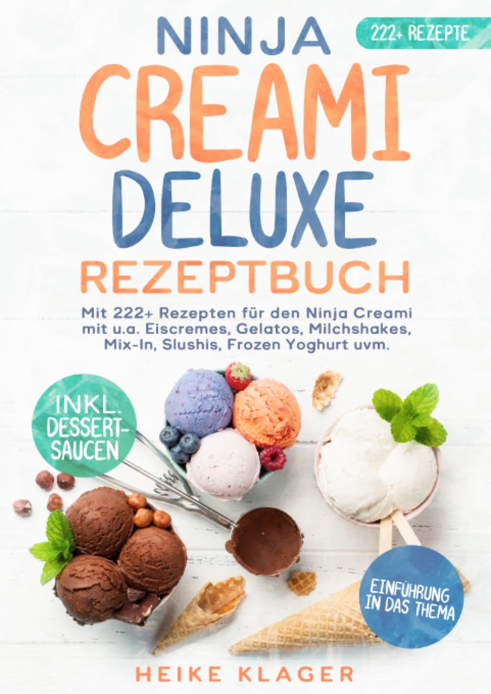 Ninja Creami Deluxe Rezeptbuch: Mit 222+ Rezepten für den Ninja Creami mit u.a. Eiscremes, Gelatos, Milchshakes, Mix-In, Slushis, Frozen Yoghurt uvm. Leisure, Home & Garden