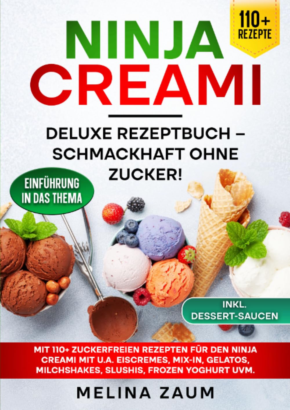 Ninja Creami Deluxe Rezeptbuch – Schmackhaft ohne Zucker!: Mit 110+ zuckerfreien Rezepten für den Ninja Creami mit u.a. Eiscremes, Mix-In, Gelatos, Milchshakes, Slushis, Frozen Yoghurt uvm. Leisure, Home & Garden