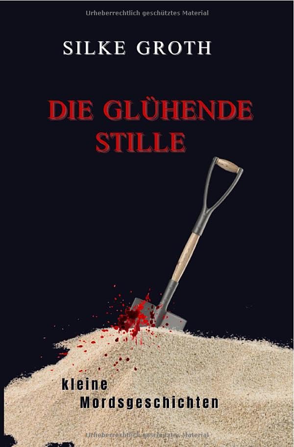 Die glühende Stille: kleine Mordsgeschichten Contemporary literature
