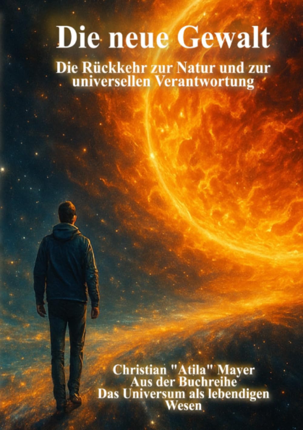 Die neue Gewalt: Rückkehr zur Natur und zur universellen Verantwortung (Das Universum als lebendiges Wesen) Social Sciences