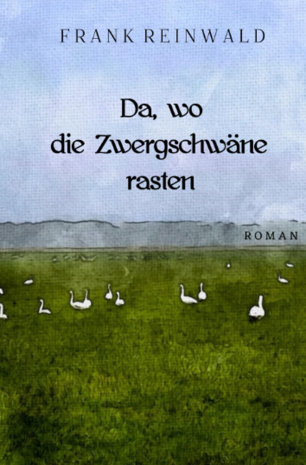 Da, wo die Zwergschwäne rasten: DE Contemporary literature