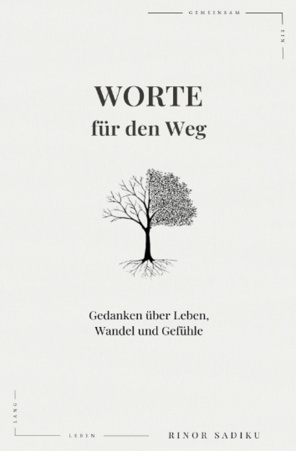 Worte für den Weg: Gedanken über Leben, Wandel und Gefühle Poetry