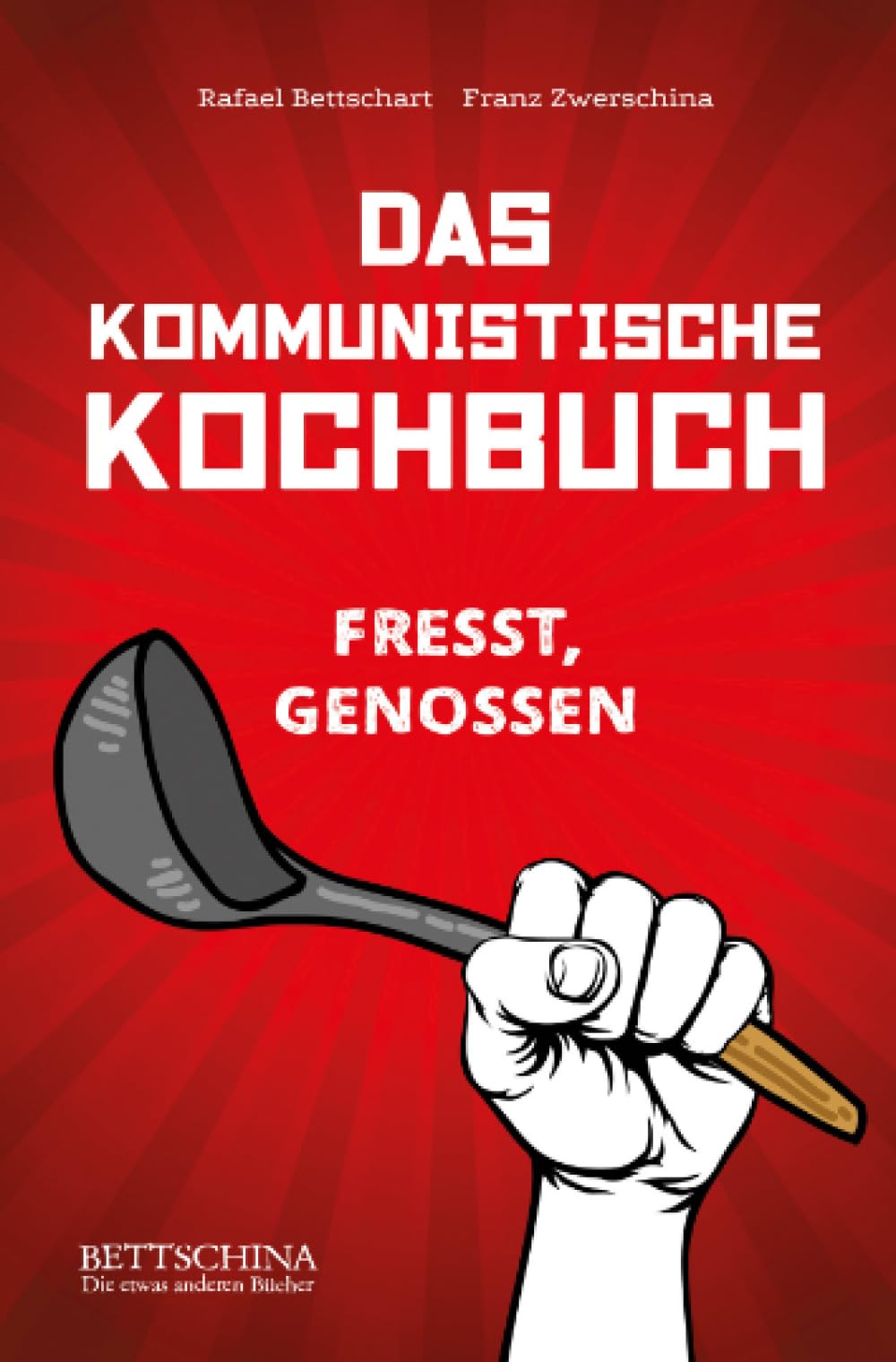 Das kommunistische Kochbuch: Das kulinarische Manifest (Sonderausgabe) Humour & Satire