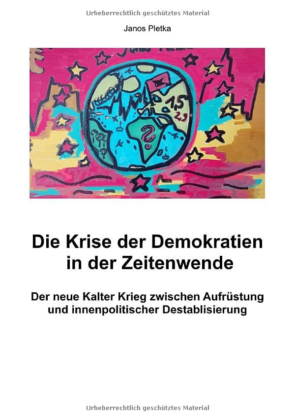 Die Krise der Demokratien in der Zeitenwende: Der neue Kalte Krieg zwischen Aufrüstung und innenpolitischer Destablisierung Politics & History