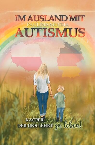 Im Ausland mit Autismus. Kacper, der uns lehrt zu leben: Ein Weg zwischen Herausforderungen, Liebe und leisen Siegen Social Sciences