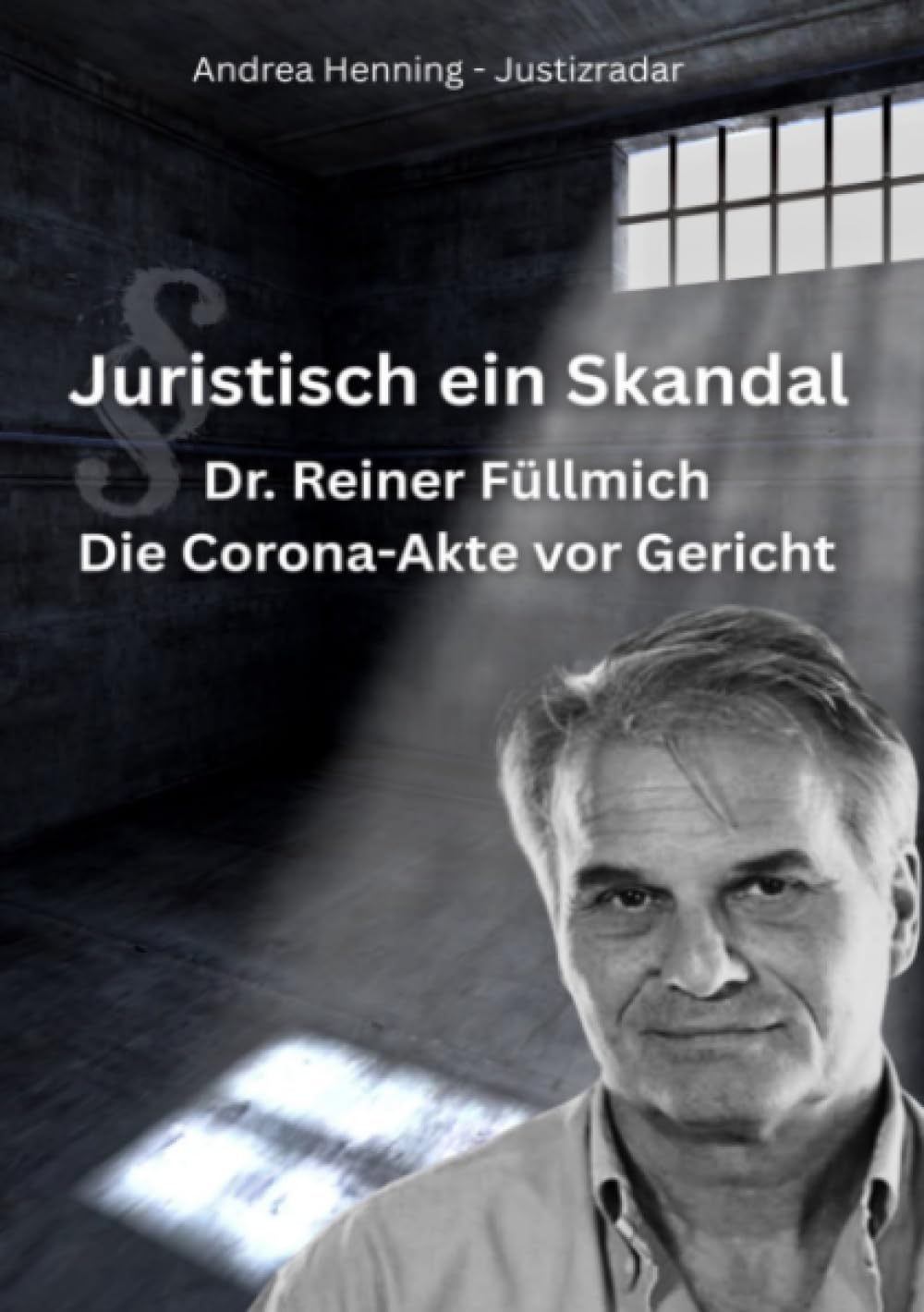Dr. Reiner Fuellmich Die Corona Akte vor Gericht: Juristisch ein Skandal Law