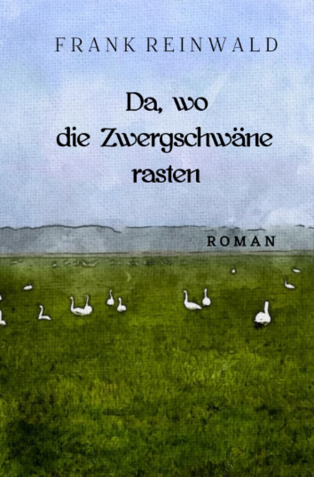 Da, wo die Zwergschwäne rasten: DE Contemporary literature