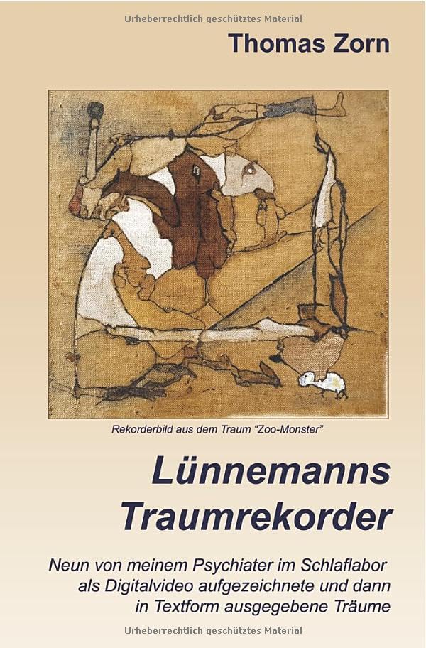 Lünnemanns Traumrekorder: Neun von meinem Psychiater im Schlaflabor als Digitalvideo aufgezeichnete und dann in Textform mit Bildern ausgegebene Träume Poetry
