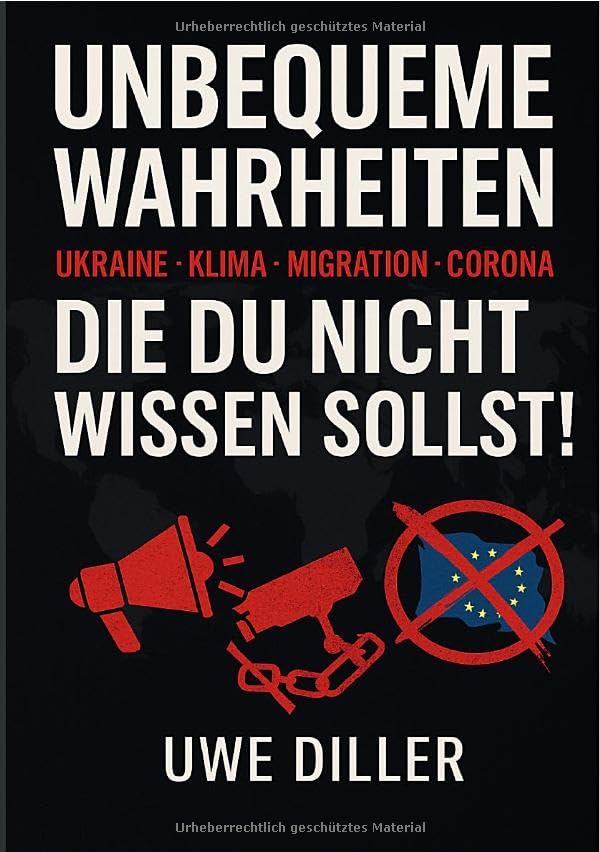 Unbequeme Wahrheiten - Ukraine · Klima · Migration · Corona Die du nicht wissen sollst!: DE Business, Finance & Career