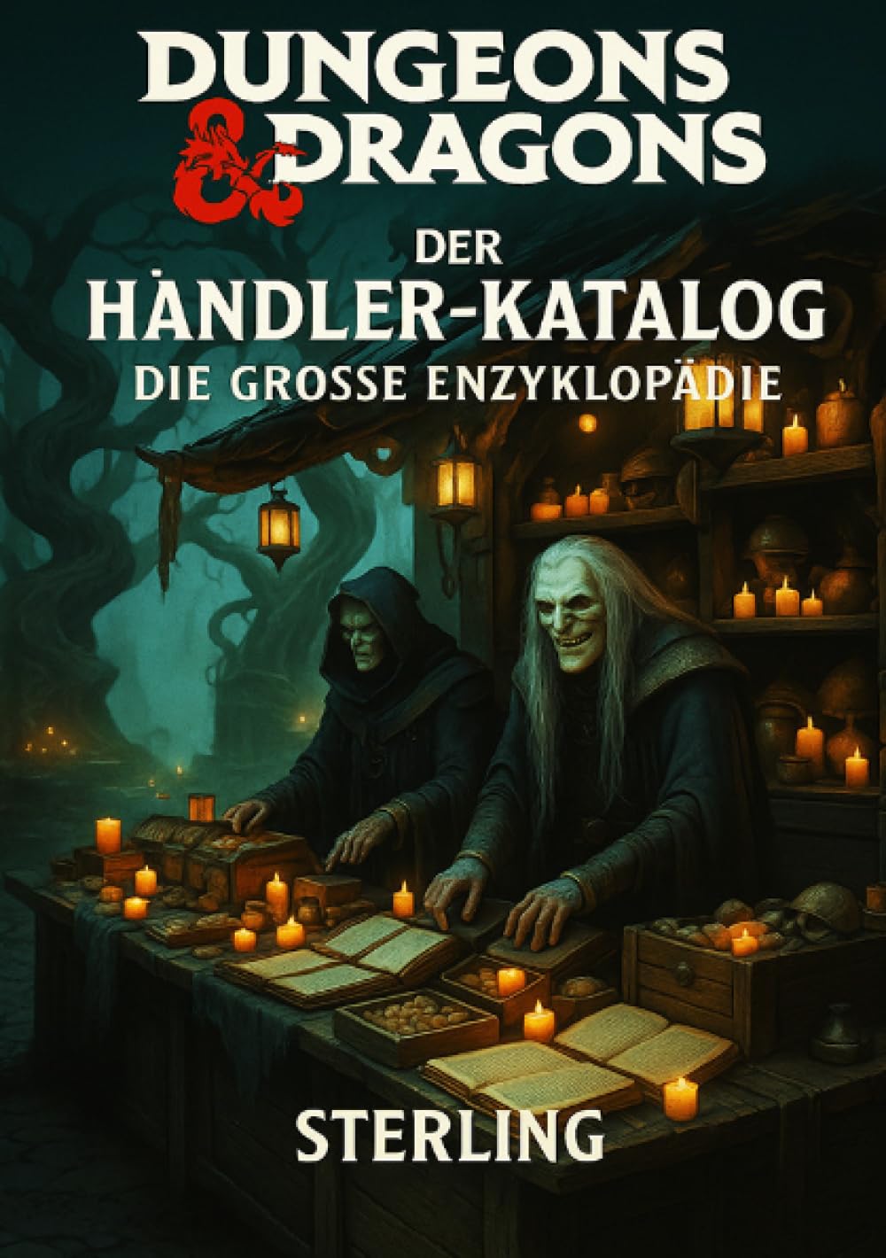 Dungeons and Dragons I Der Händler-Katalog I Die große Enzyklopädie: Die ultimative Sammlung für Handel, Märkte und Ausrüstung in D&D: Die ultimative ... für Handel, Märkte und Ausrüstung in D&D General education