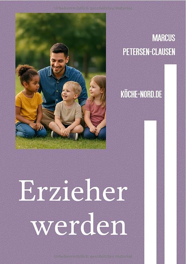 Erzieherin werden: Die Ausbildung von A bis Z in leichter Sprache – mit Praxisbeispielen, Tipps und Haltung Business, Finance & Career