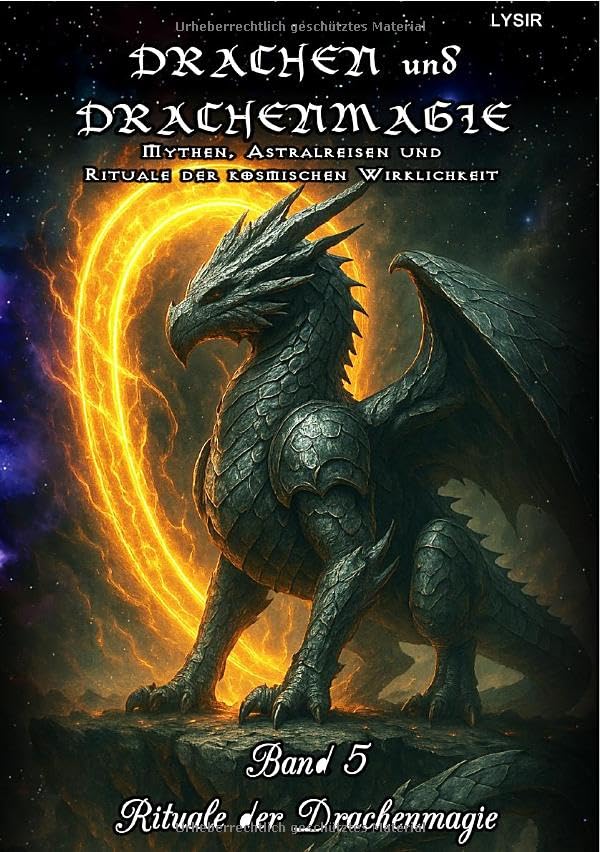DRACHEN und DRACHENMAGIE / Drachen und Drachenmagie - Band 5 - Rituale der Drachenmagie: Mythen, Astralreisen und Rituale der kosmischen Wirklichkeit Psychology