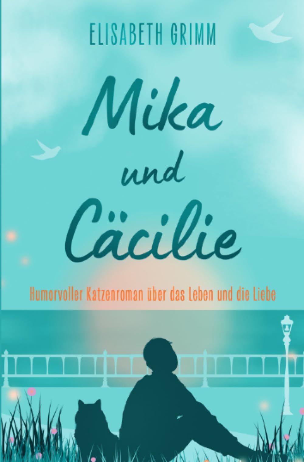 Mika und Cäcilie: Humorvoller Katzenroman über das Leben und die Liebe Contemporary literature