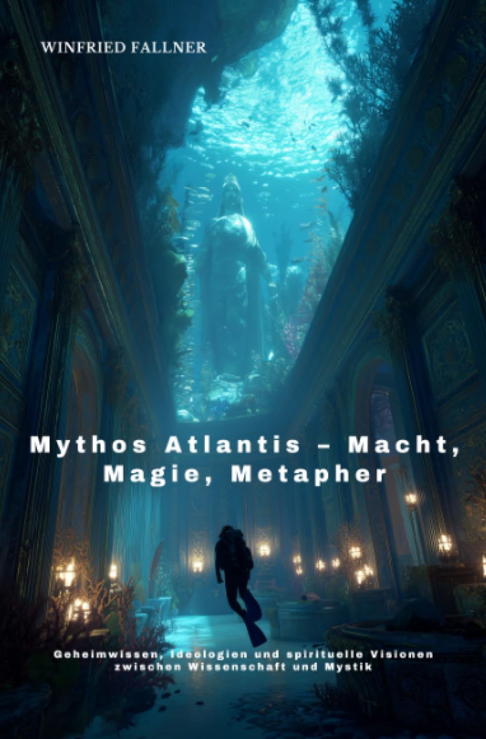 Mythos Atlantis – Macht, Magie, Metapher: Geheimwissen, Ideologien und spirituelle Visionen zwischen Wissenschaft und Mystik Social Sciences