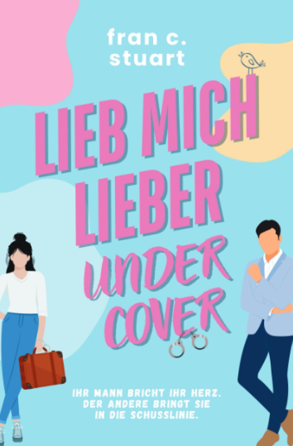 Lieb mich lieber Undercover: Ihr Mann bricht ihr Herz. Der andere bringt sie in die Schusslinie. Humour & Satire