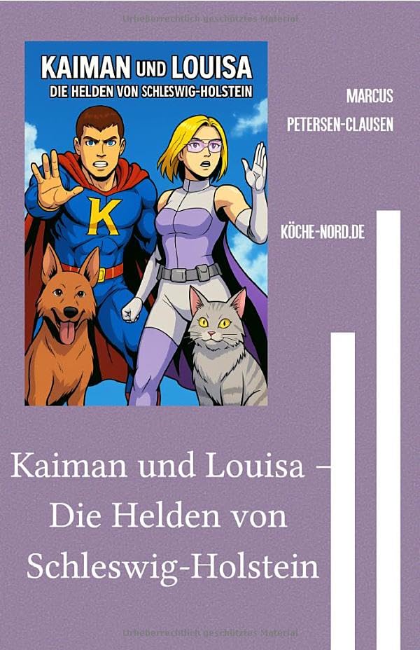 Kaiman / Kaiman und Louisa – Die Helden von Schleswig-Holstein: Ein Superhelden-Comic über Mut, Gerechtigkeit und Zusammenhalt – mit Schauplätzen in Kiel und Flensburg Superheroes